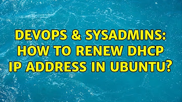 DevOps & SysAdmins: How to renew dhcp ip address in ubuntu? (3 Solutions!!)