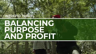 Balancing purpose and profit | Intrepid Travel | Travel Redefined