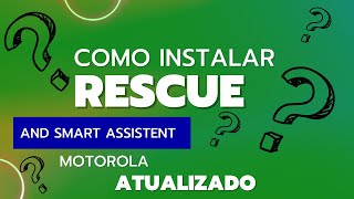Rescue And Smart Assistent  Atualizado (Software Motorola)
