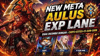 🔥NEW META🔥 AULUS REVAMP DI EXP LANE😈 Combo Sama Chip Atau Estes dan Yi Sun-Shin, AUTO WINS🔥