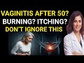 Woman Over 50: Vaginal Burning, Dryness, Itching, Pain During Sex? This Could Be Vaginitis
