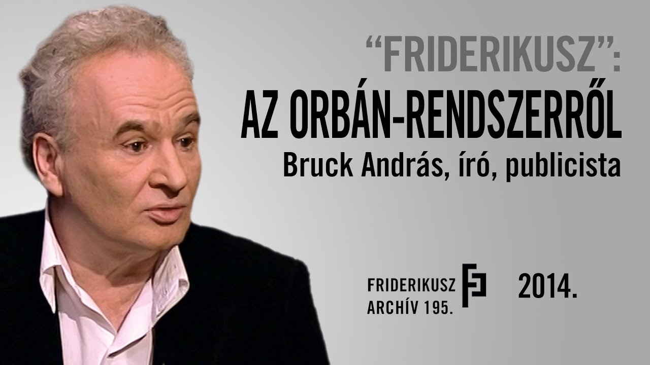 "FRIDERIKUSZ": AZ ORBÁN-RENDSZERRŐL BRUCK ANDRÁS ÍRÓ, PUBLICISTA, 2014. /// Friderikusz Archív, 195.