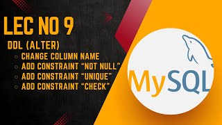 MySql Database | DDL (Alter- Rename column name & Add Constraint)) Implementation || Lecture No 9