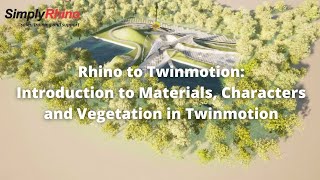 Rhino to Twinmotion - Introduction to Materials, Characters and Vegetation in Twinmotion