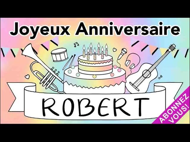 Nouveau Joyeux Anniversaire Robert Youtube