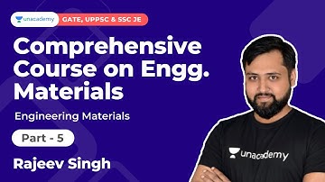 Comprehensive course on Engg Material Part-5 |  Engg Material | ME | Rajeev Singh | Unacademy Accord