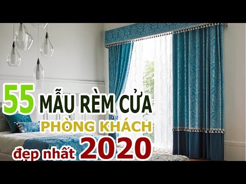 Video 55 Mẫu Rèm Cửa Đẹp Cho Phòng Khách 2020 