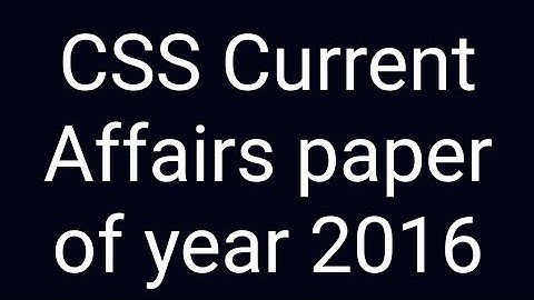 CSS past papers | CSS Past paper solution | CSS Current Affairs paper of year 2016