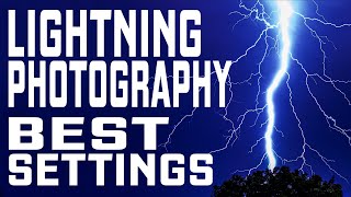 LIGHTNING PHOTOGRAPHY, Best Settings to photograph