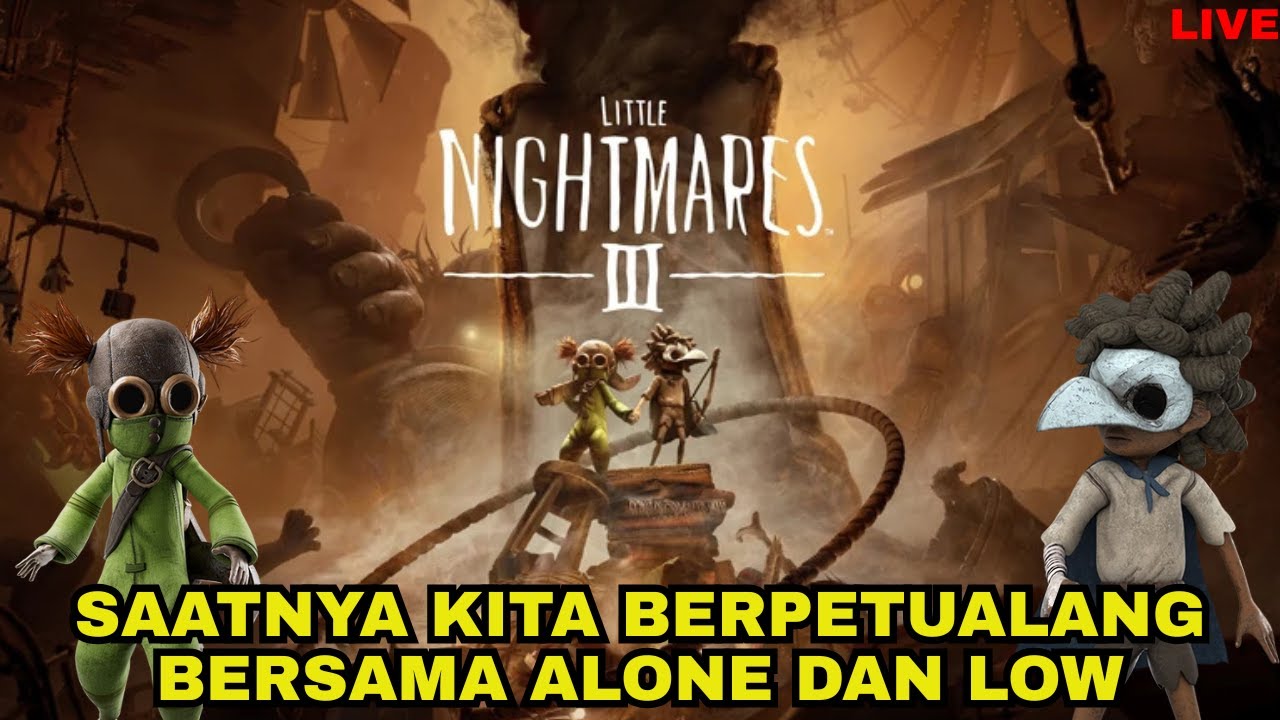 BERPETUALANG DI TEMPAT YANG ANEH BERSAMA DUA BOCIL [LITTLE NIGHTMARE III]