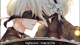 Nightcore - Wait On Me