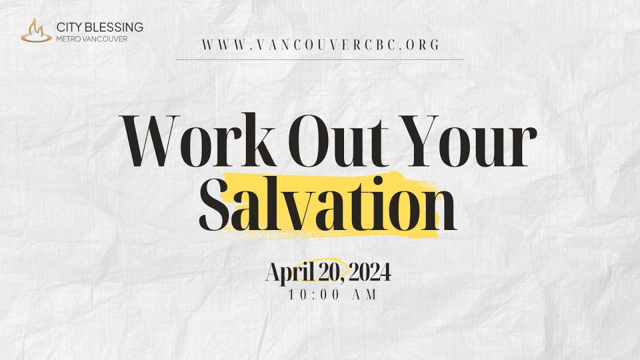 Work Out Your Salvation (April 20, 2024)