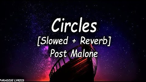 Thumbnail of Post malone - Circles (Slowed + Reverb) (Lyrics Video) (-but we're running in circles)