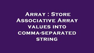 Array : Store Associative Array values into comma-separated string