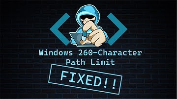 Fixing the Dreaded Windows 260-Character Path Limit
