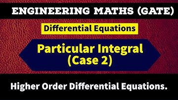 Particular Integral (Case 2)  [Lec 15] || Higher Order Differential Equations | GATE