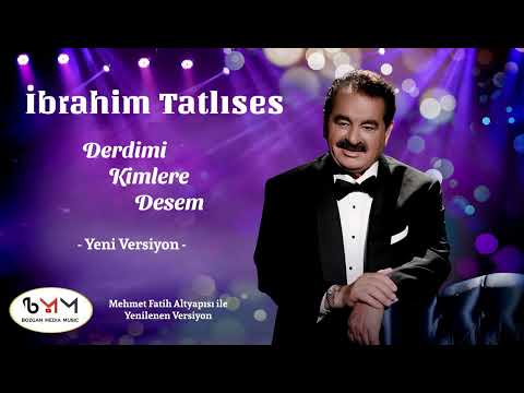 İbrahim Tatlıses - Derdimi kimlere desem ( Yeni Versiyon ) 2023