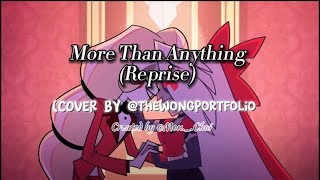 More Than Anything Reprise // Hazbin Hotel ||Male X Female || (Male Cover By @Thewongportfolio )