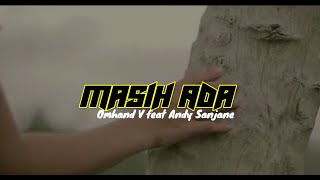 Omhand V feat Andy Sanjane - Masih Ada ( Video Lirik )
