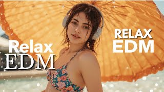 【EDM Relax #23】Soft EDM That Breathes by Your Side 🎧 Find Your Flow with Chill Beats
