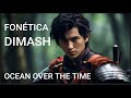 Dimash Ocean Over The Time FONÉTICA Del Chino Al Castellano