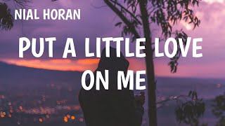 Niall Horan - Put A Little Love On Me Lyrics