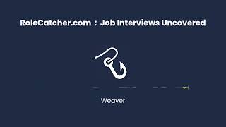 Weaver : Job Interviews Uncovered
