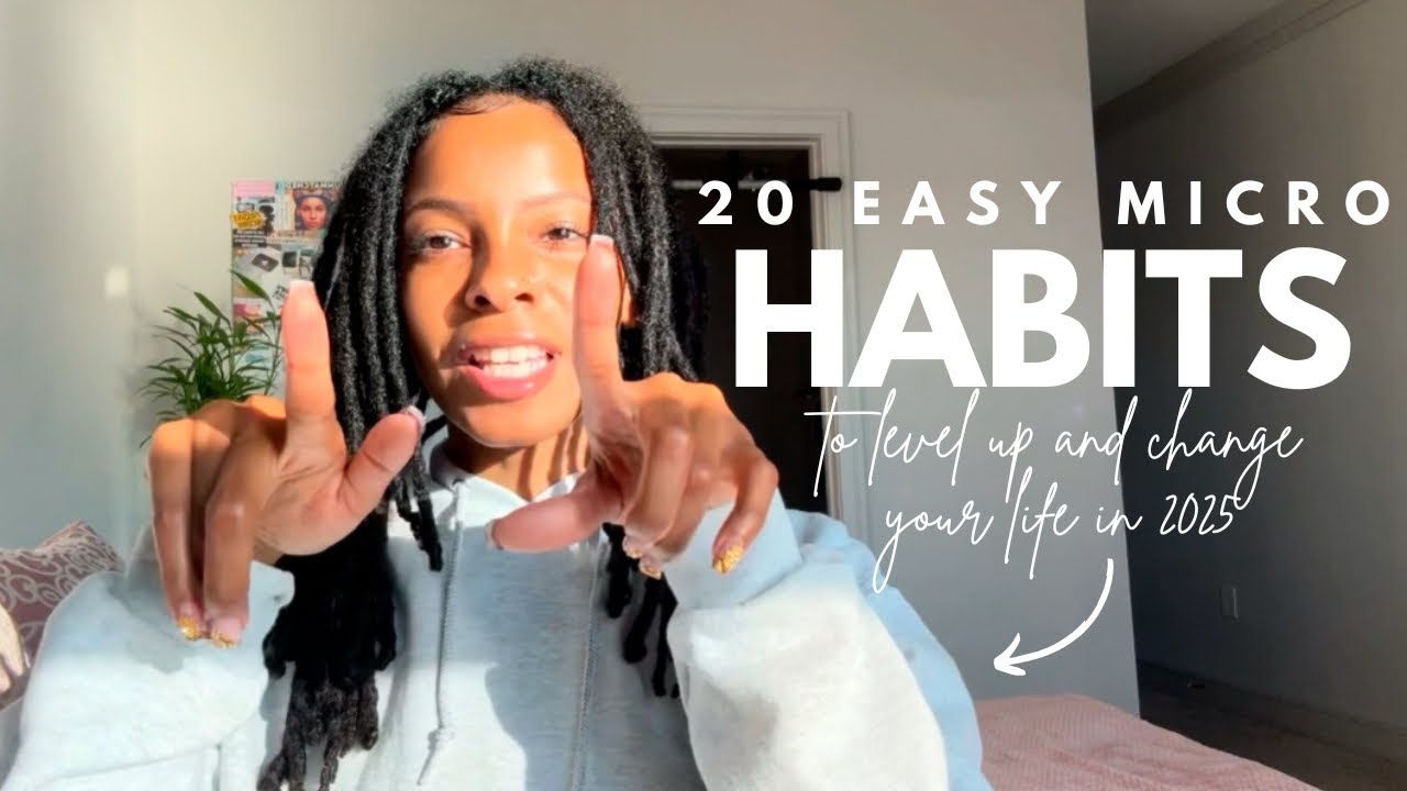 20 easy micro habits to level up and change your life in 2025 - YouTube