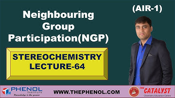 Neighbouring  Group Participation(NGP),  Stereo Chemistry Lecture No. 64