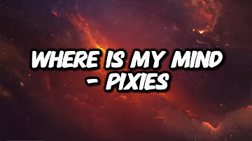 Pixies - Where Is My Mind (Lyrics)