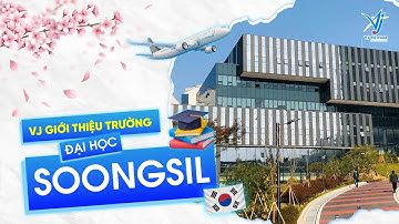 [GIỚI THIỆU TRƯỜNG] TRƯỜNG ĐẠI HỌC SOONGSIL HÀN QUỐC
