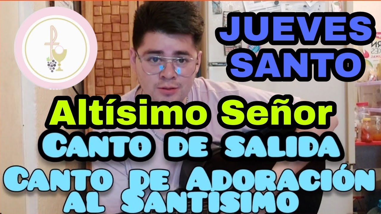 Canto de Salida para JUEVES SANTO | Altísimo Señor | CANTO DE ADORACIÓN