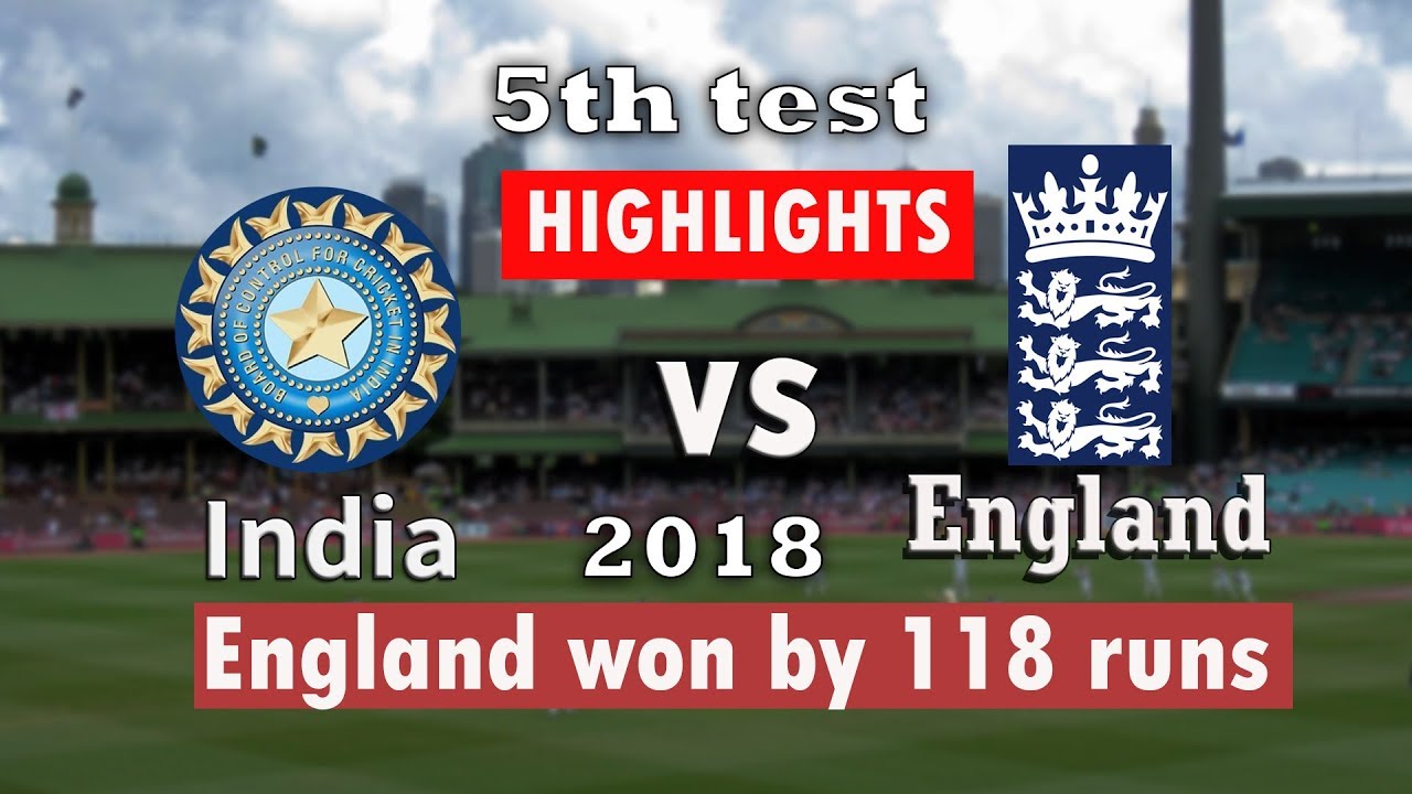 Ind VS Eng 5th test 2018 full highlights - YouTube