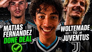 MATIAS FERNANDEZ TO NEWCASTLE IS A DONE DEAL + WOLTEMADE TO JUVENTUS 