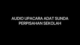 Audio Upacara Adat Perpisahan Sekolah Full heureuy (Lengser Ambu)