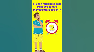 I have a face but no eyes, Hands but no arms. Can you guess who I am ?