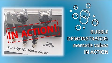 memetis valves in ACTION | BUBBLE DEMONSTRATOR