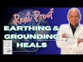 Scientific Reasons Why Earthing & Grounding Heals, Explained Simply by a Physician & Neuroscientist