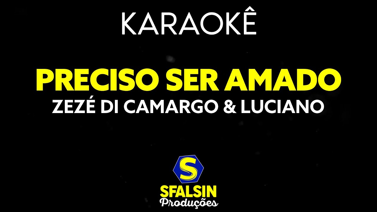 PRECISO SER AMADO - Zezé Di Camargo & Luciano (KARAOKÊ VERSION)