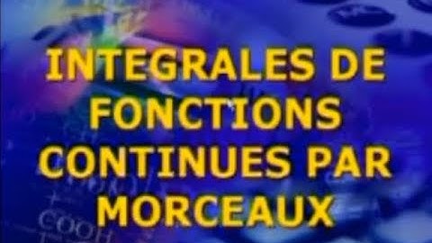 Mathématiques I Leçon n 20 Intégrales de fonctions continues par morceaux