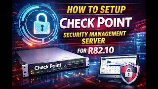 How to Install Check Point Security Management Server R82.10 (Step-by-Step)