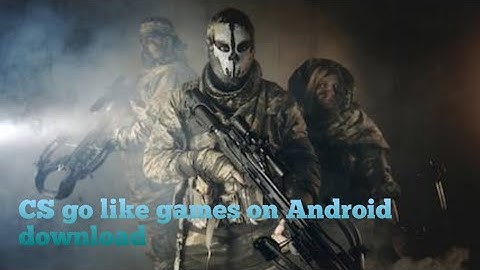 Top 5 games like CS GO on your Android mobile | finitic gaming