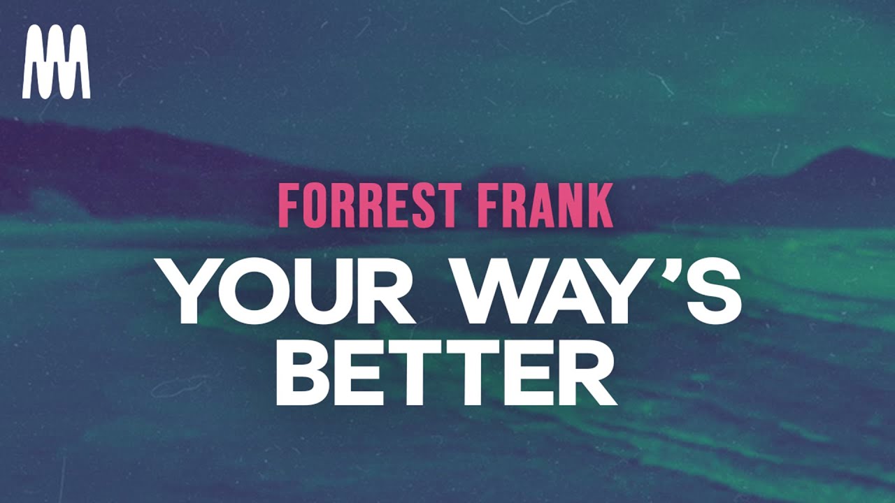Forrest Frank - YOUR WAY'S BETTER (Letra/Lyrics) Forrest Frank - YOUR WAY'S BETTER (Letra/Lyrics)