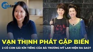 Vạn Thịnh Phát gặp biến, 2 cô con gái \\