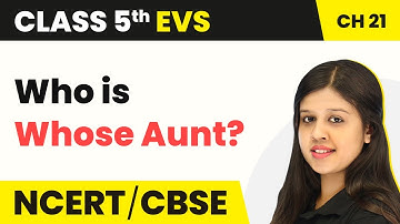 Class 5 EVS Chapter 21 | Like Father, Like Daughter - Who is Whose Aunt? | Class 5 EVS NCERT