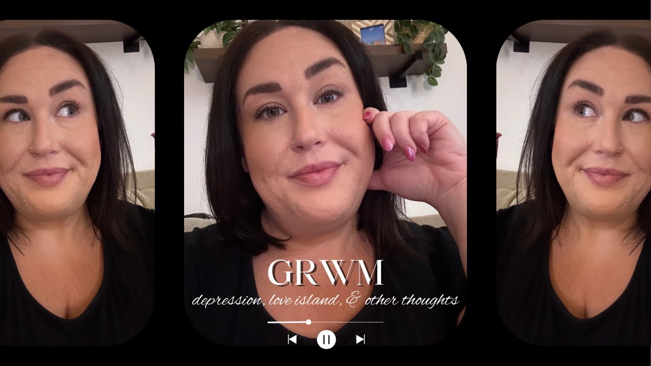 GRWM | Depression, Love Island, & Other Thoughts