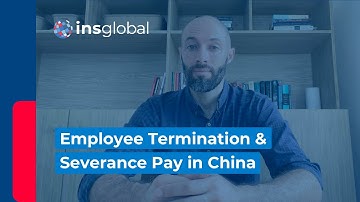 Employee Termination & Severance Pay in China: What Every Employer Must Know