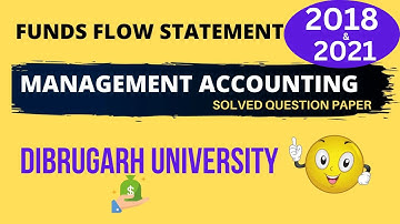 Funds Flow Statement Solved (2018 & 2021) | Management Accounting Solved Paper|Dibrugarh University