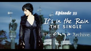 Enya's " It's in the rain" - Episode 35  - The Enya Archive