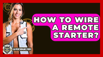 How To Wire A Remote Starter? - Car Performance Pros
